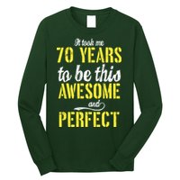 Took Me 70 Years To Be This Awesome And Perfect Long Sleeve Shirt