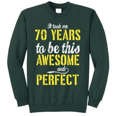 Took Me 70 Years To Be This Awesome And Perfect Sweatshirt