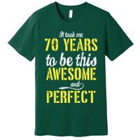 Took Me 70 Years To Be This Awesome And Perfect Premium T-Shirt