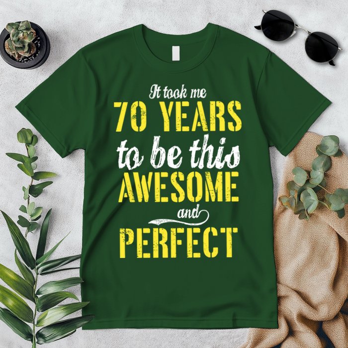 Took Me 70 Years To Be This Awesome And Perfect Premium T-Shirt