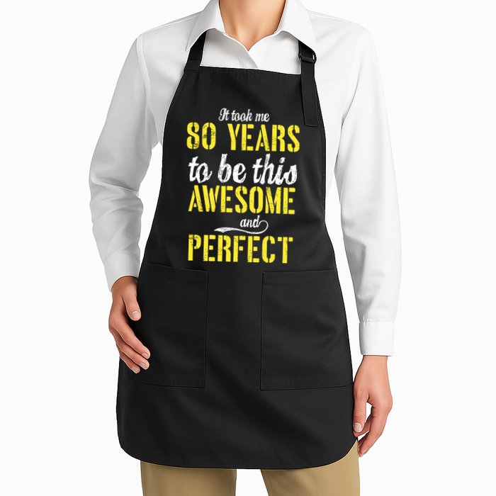 Took Me 80 Years To Be This Awesome And Perfect Apron