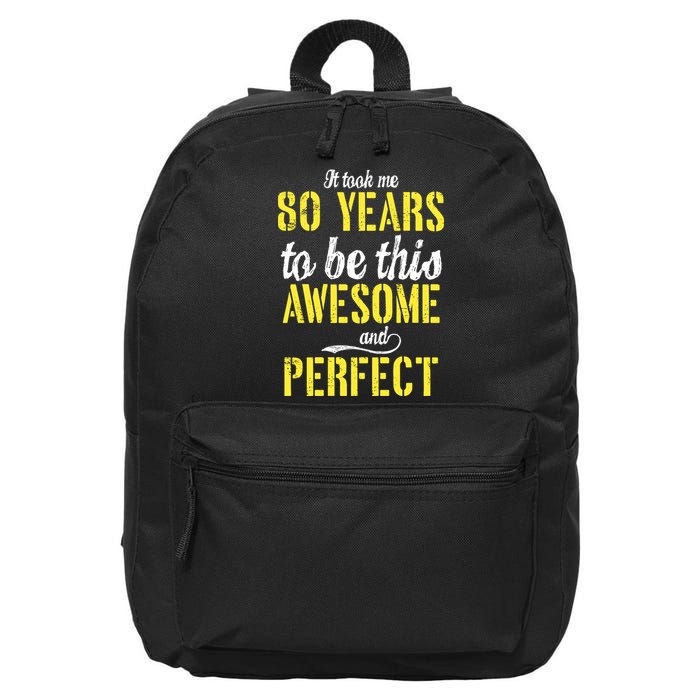 Took Me 80 Years To Be This Awesome And Perfect 16 in Basic Backpack