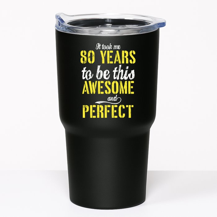 Took Me 80 Years To Be This Awesome And Perfect Tumbler