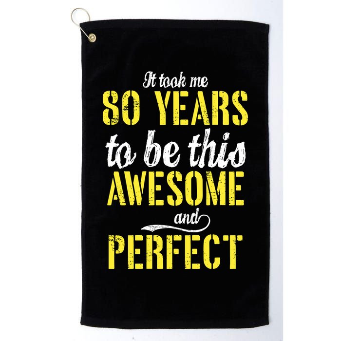Took Me 80 Years To Be This Awesome And Perfect Golf Towel