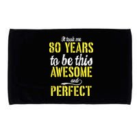 Took Me 80 Years To Be This Awesome And Perfect Microfiber Hand Towel