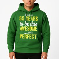 Took Me 80 Years To Be This Awesome And Perfect Hoodie