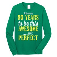 Took Me 80 Years To Be This Awesome And Perfect Long Sleeve Shirt