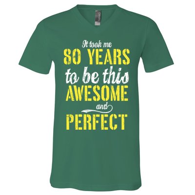 Took Me 80 Years To Be This Awesome And Perfect V-Neck T-Shirt