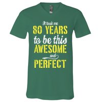 Took Me 80 Years To Be This Awesome And Perfect V-Neck T-Shirt