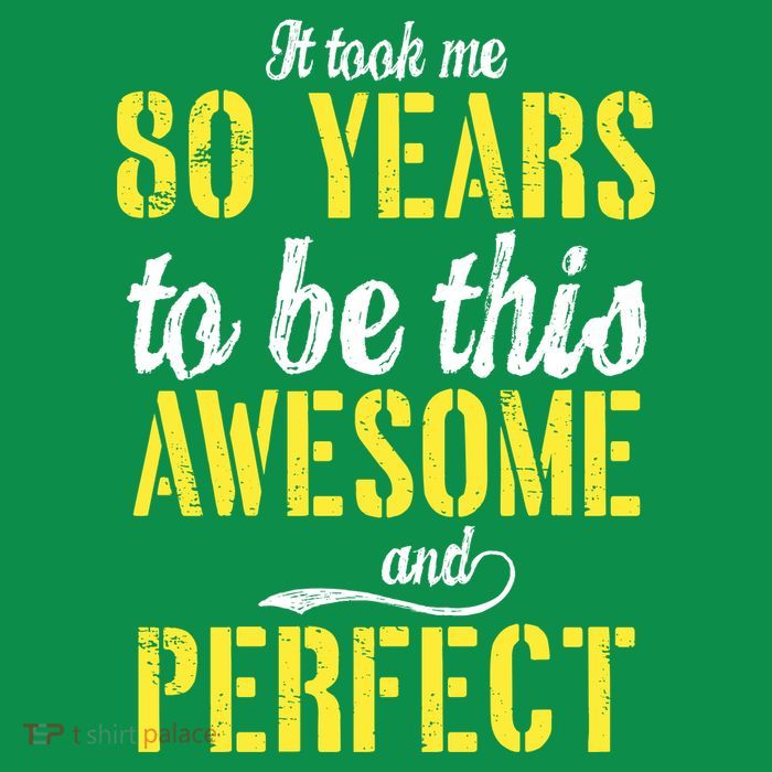 Took Me 80 Years To Be This Awesome And Perfect Button