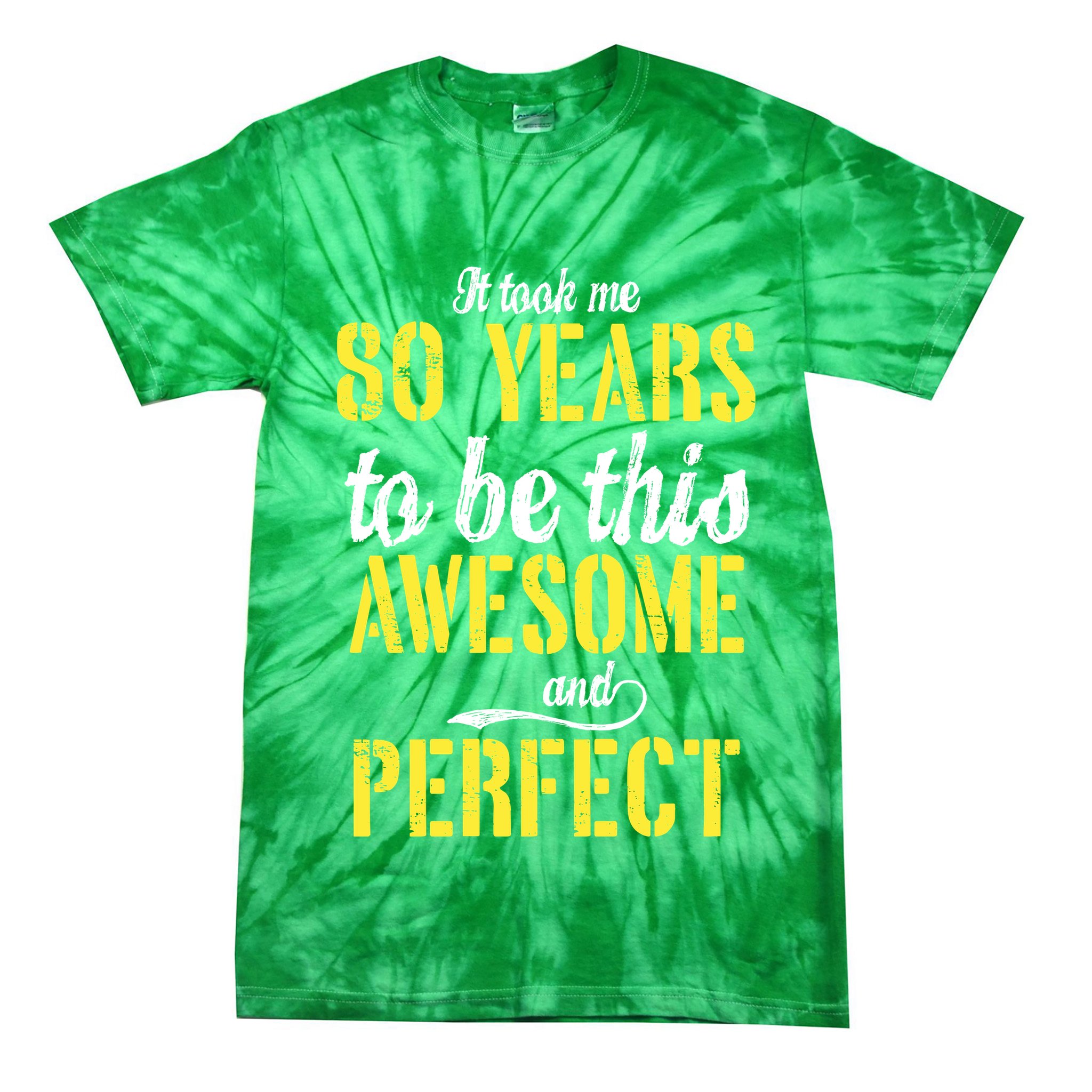 Took Me 80 Years To Be This Awesome And Perfect Tie-Dye T-Shirt