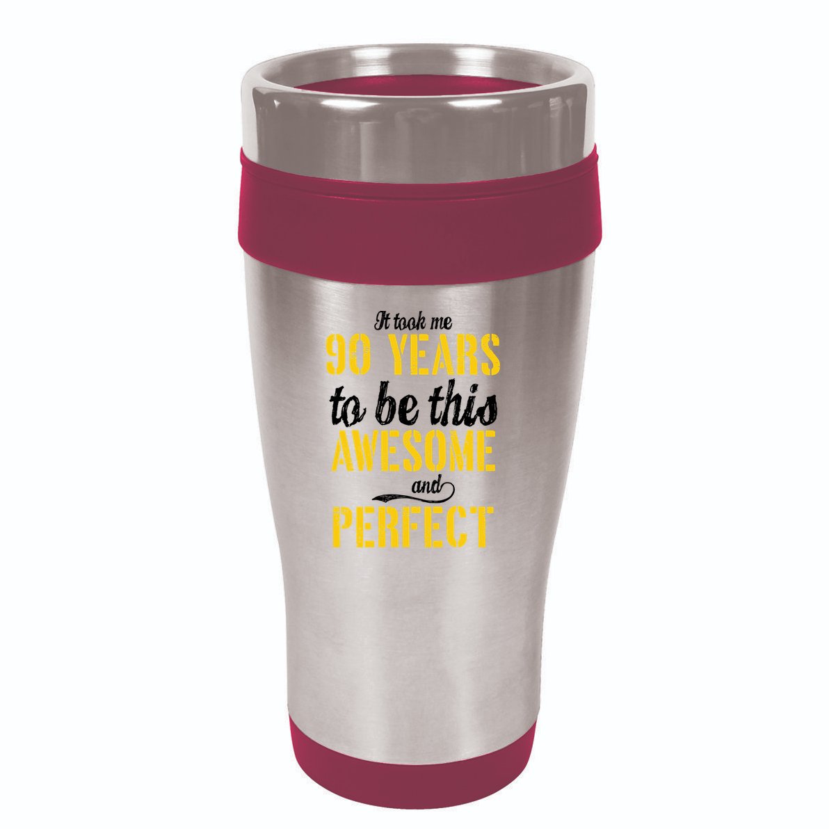 Took Me 90 Years To Be This Awesome And Perfect 16oz Travel Tumbler