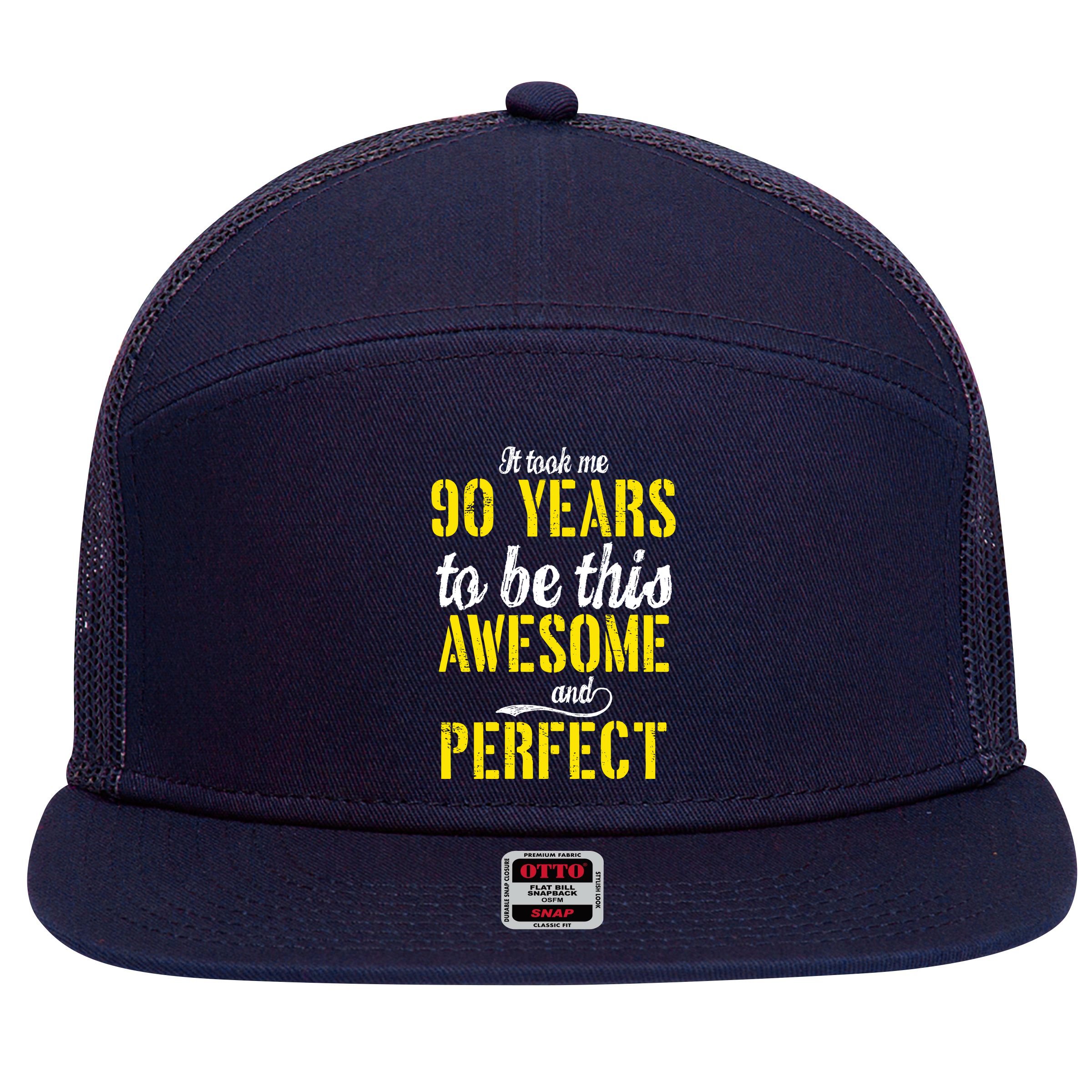 Took Me 90 Years To Be This Awesome And Perfect 7 Panel Mesh Trucker Snapback Hat