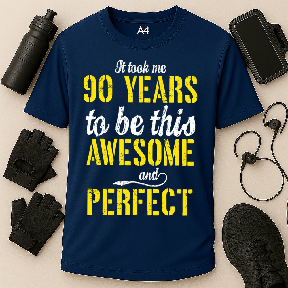 Took Me 90 Years To Be This Awesome And Perfect Performance Shirt