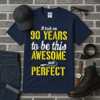 Took Me 90 Years To Be This Awesome And Perfect Tall T-Shirt