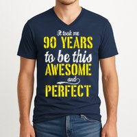 Took Me 90 Years To Be This Awesome And Perfect V-Neck T-Shirt