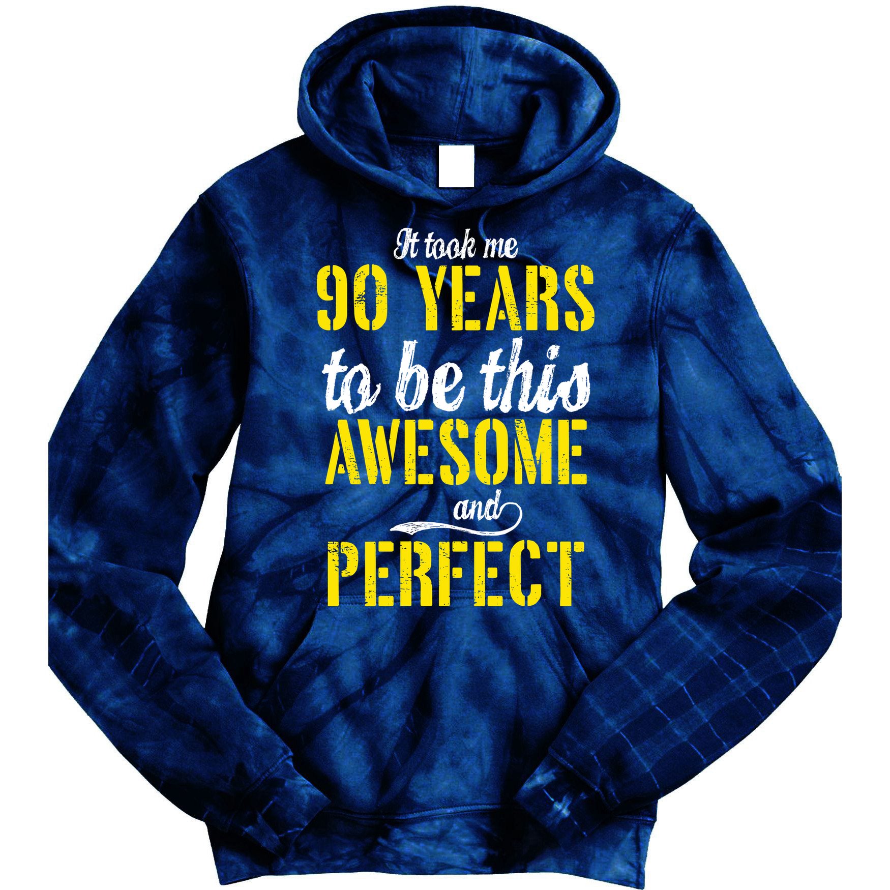 Took Me 90 Years To Be This Awesome And Perfect Tie Dye Hoodie