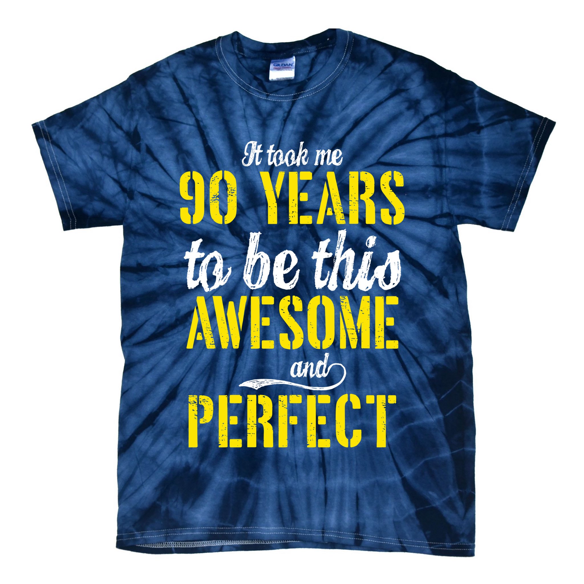 Took Me 90 Years To Be This Awesome And Perfect Tie-Dye T-Shirt