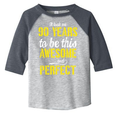 Took Me 90 Years To Be This Awesome And Perfect Toddler Fine Jersey T-Shirt