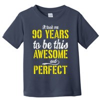 Took Me 90 Years To Be This Awesome And Perfect Toddler T-Shirt
