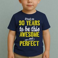 Took Me 90 Years To Be This Awesome And Perfect Toddler T-Shirt