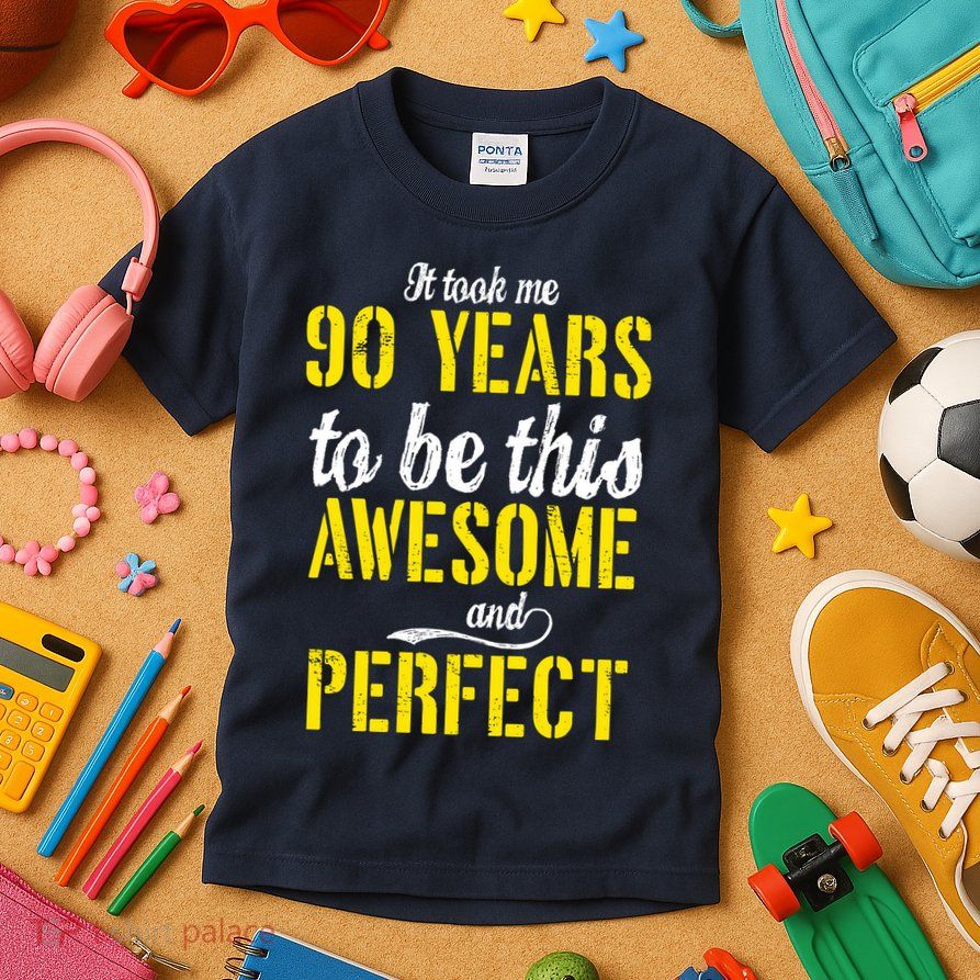 Took Me 90 Years To Be This Awesome And Perfect Kids T-Shirt