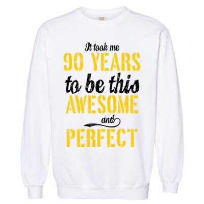 Took Me 90 Years To Be This Awesome And Perfect Garment-Dyed Sweatshirt