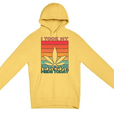 Took My Meds Today Medical Marijuana Premium Pullover Hoodie