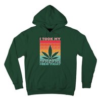 Took My Meds Today Medical Marijuana Hoodie