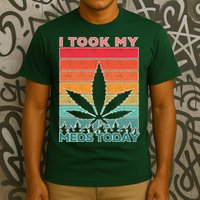 Took My Meds Today Medical Marijuana T-Shirt