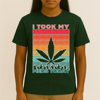 Took My Meds Today Medical Marijuana T-Shirt