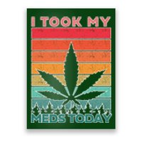 Took My Meds Today Medical Marijuana Poster