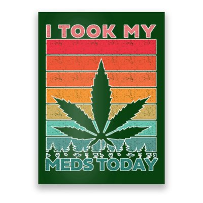 Took My Meds Today Medical Marijuana Poster