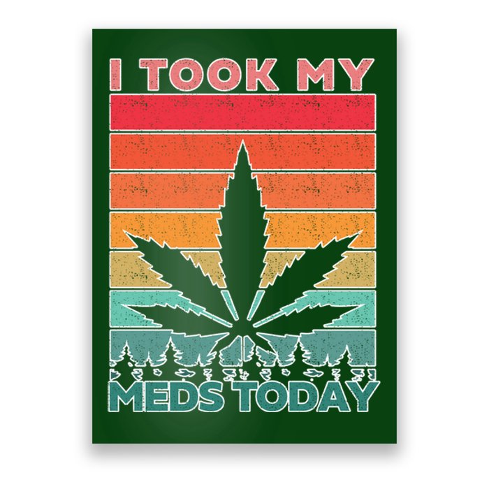 Took My Meds Today Medical Marijuana Poster