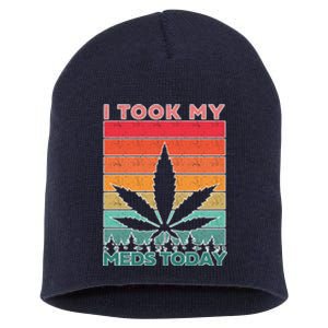 Took My Meds Today Medical Marijuana Short Acrylic Beanie