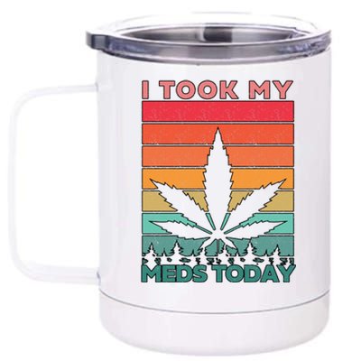 Took My Meds Today Medical Marijuana 12 oz Stainless Steel Tumbler Cup