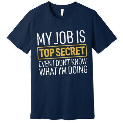 Top Secret Job Premium T-Shirt