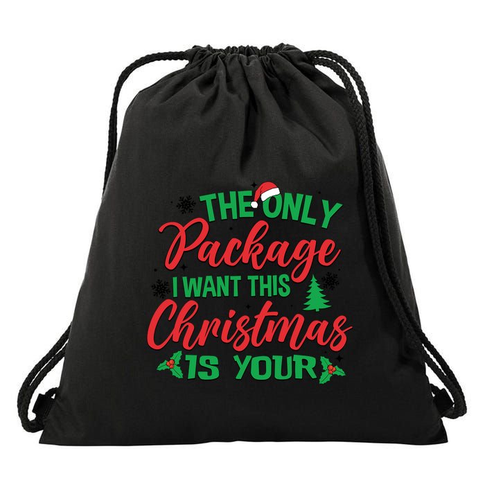 The Only Package I Want This Christmas Is Yours Funny Great Gift Drawstring Bag