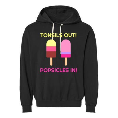 Tonsils Out Popsicles In Funny Tonsil Surgery Get Well Garment-Dyed Fleece Hoodie