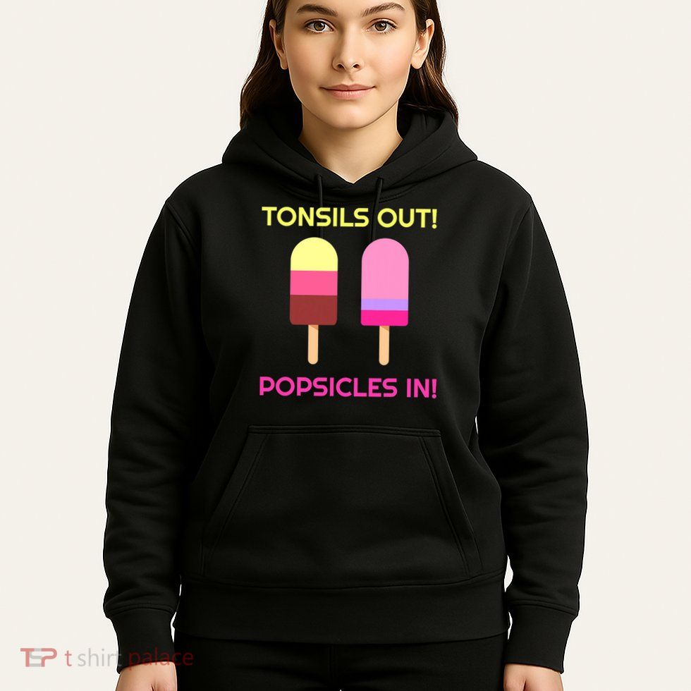 Tonsils Out Popsicles In Funny Tonsil Surgery Get Well Hoodie