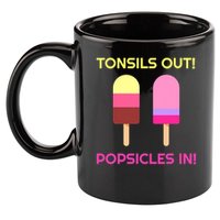 Tonsils Out Popsicles In Funny Tonsil Surgery Get Well 11oz C Handle Ceramic Mug