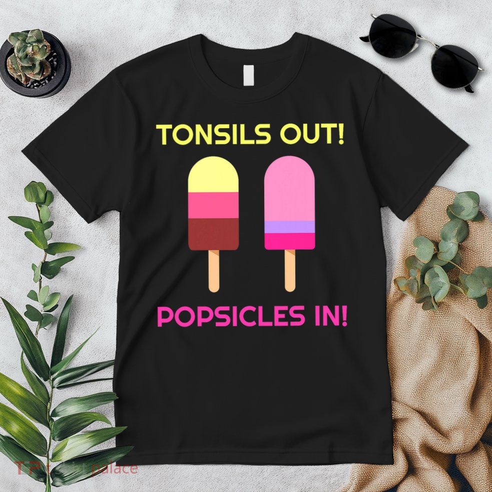 Tonsils Out Popsicles In Funny Tonsil Surgery Get Well Premium T-Shirt