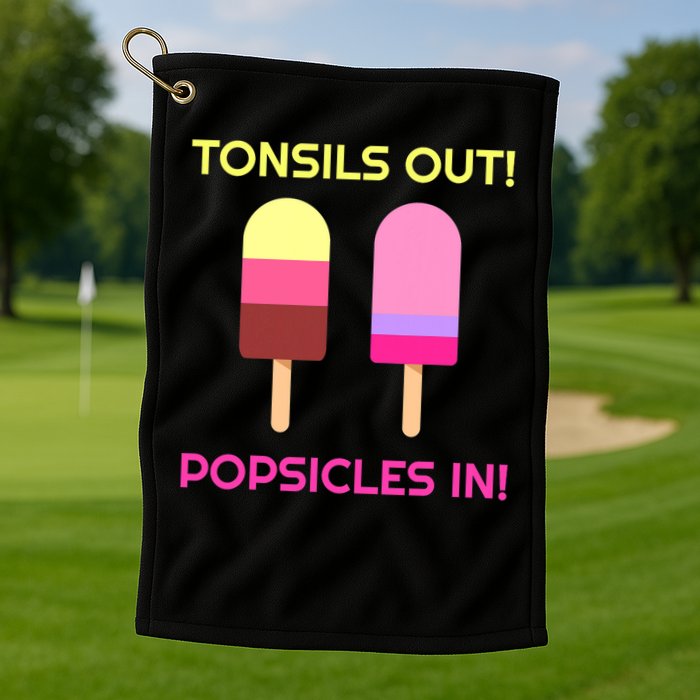 Tonsils Out Popsicles In Funny Tonsil Surgery Get Well Golf Towel