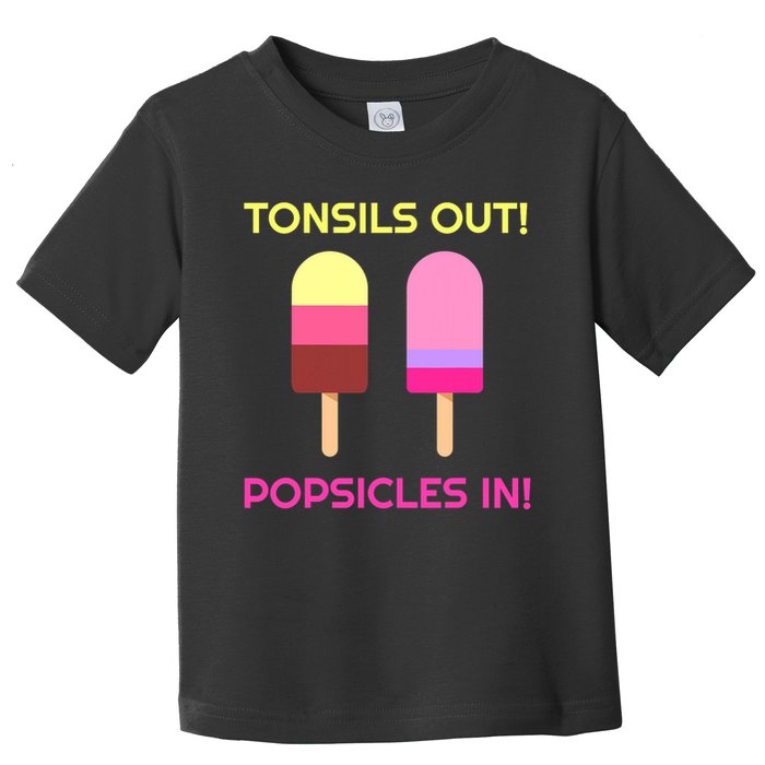 Tonsils Out Popsicles In Funny Tonsil Surgery Get Well Toddler T-Shirt