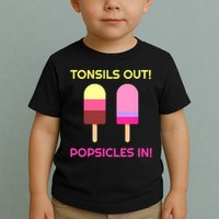Tonsils Out Popsicles In Funny Tonsil Surgery Get Well Toddler T-Shirt