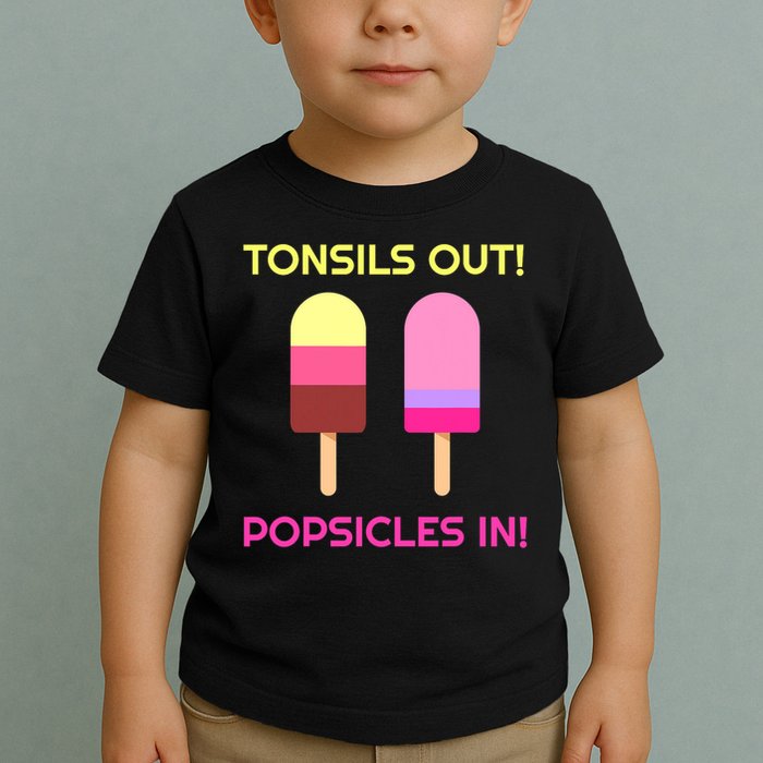 Tonsils Out Popsicles In Funny Tonsil Surgery Get Well Toddler T-Shirt