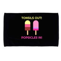 Tonsils Out Popsicles In Funny Tonsil Surgery Get Well Microfiber Hand Towel