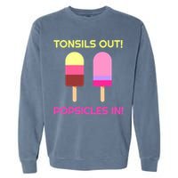 Tonsils Out Popsicles In Funny Tonsil Surgery Get Well Garment-Dyed Sweatshirt