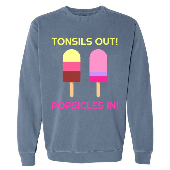 Tonsils Out Popsicles In Funny Tonsil Surgery Get Well Garment-Dyed Sweatshirt