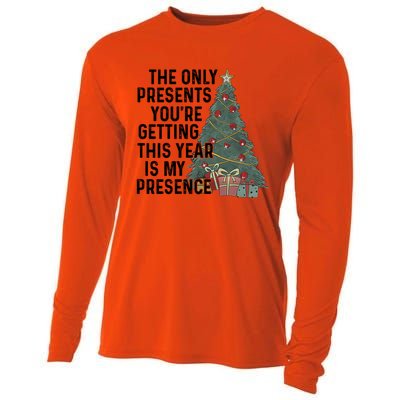 The Only Presents YouRe Getting This Year Is My Presence Meaningful Gift Cooling Performance Long Sleeve Crew